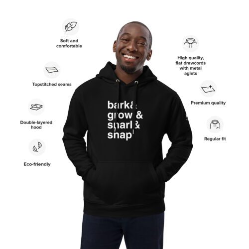 Bark, Growl, Snarl, Snap Eco Hoodie