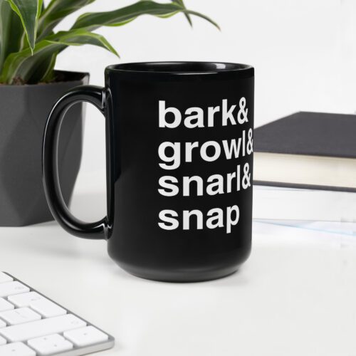 Bark, Growl, Snarl, Snap Mug - Image 4